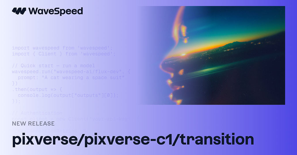 Pixverse C1 Transition | Fast Image-to-Video API | WaveSpeedAI