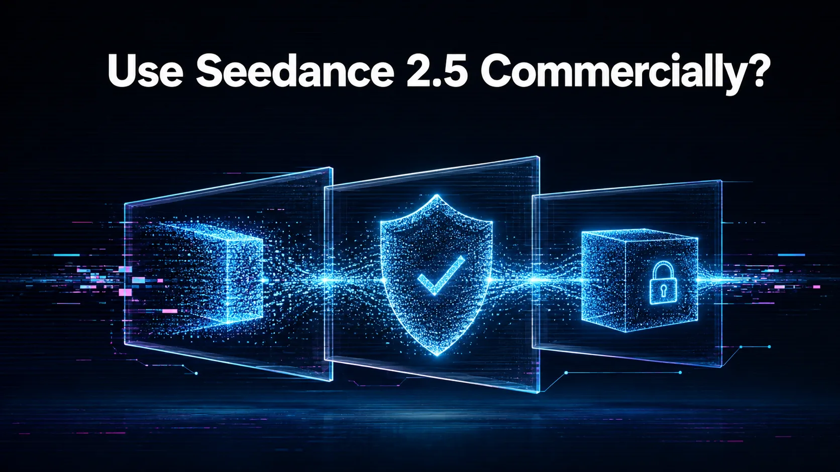 Can I Use Seedance 2.5 Commercially?
