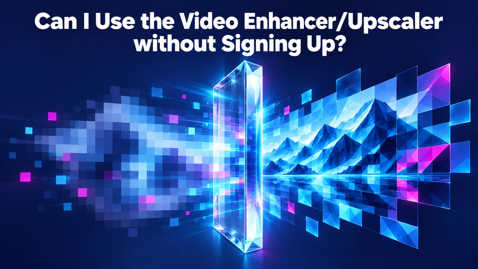 Can I Use the Video Enhancer/Upscaler without Signing Up?