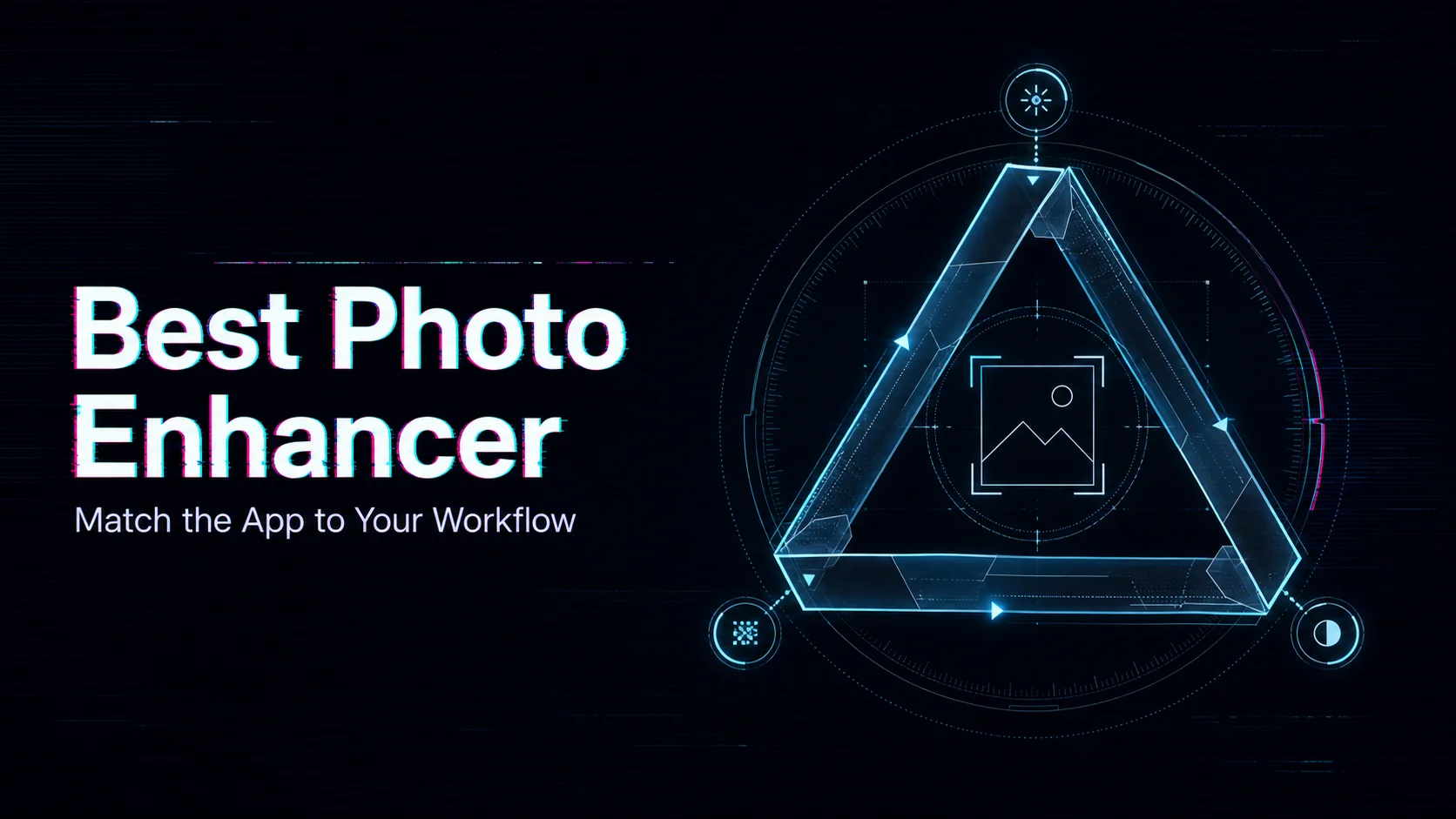 Best App for Photo Enhancing: Workflow Comparison