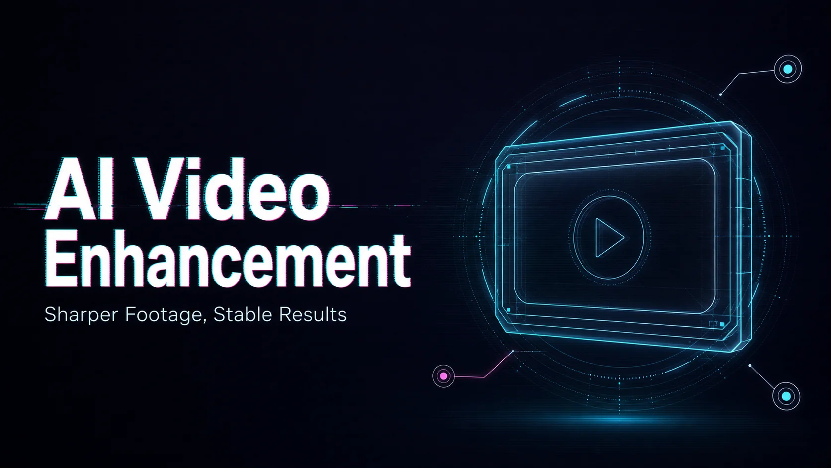 AI Video Enhancement: A Practical Quality Guide