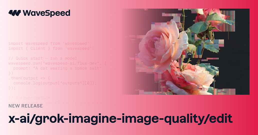 Grok Imagine Image Quality Edit | Fast Image Editing API | WaveSpeedAI