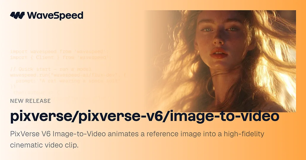 Pixverse V6 Image to Video | Fast Image-to-Video API | WaveSpeedAI