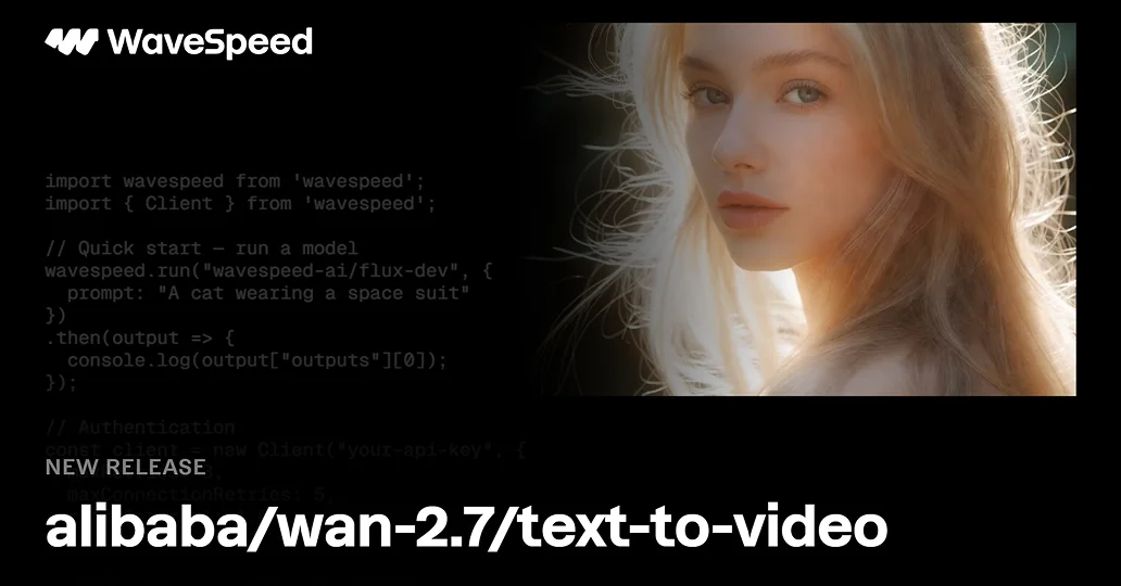 Wan 2.7 Text to Video | Powerful Text-to-Video API | WaveSpeedAI
