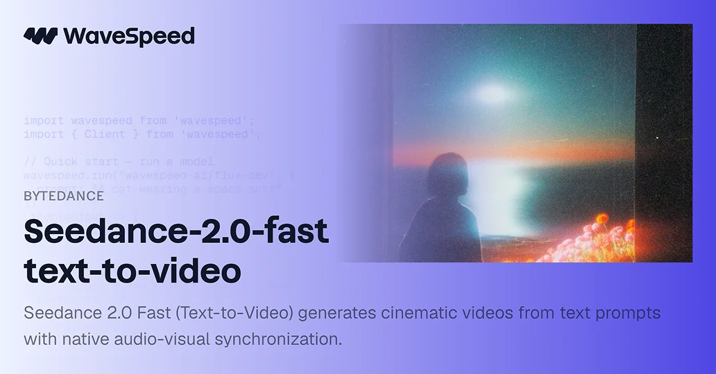 Seedance 2.0 Fast Text to Video | Powerful Text-to-Video API | WaveSpeedAI