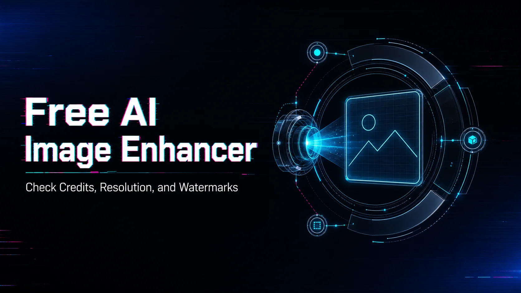 AI Image Enhancer Free: Watermark and Quality Checks